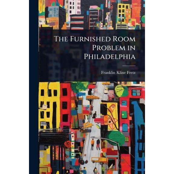The Furnished Room Problem in Philadelphia, (Paperback)