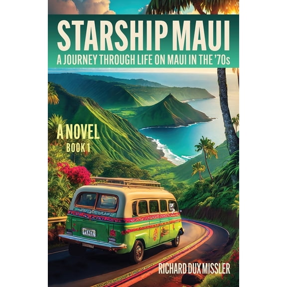 Starship Maui Starship Maui: A Journey Through Life on Maui in the '70s, Book 1, (Paperback)