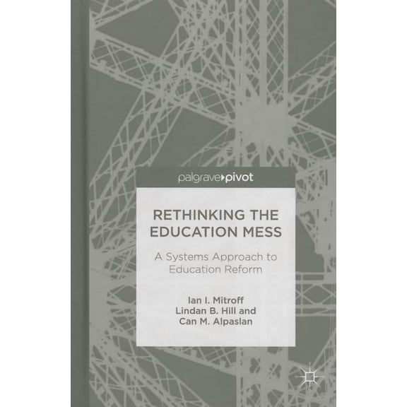Rethinking the Education Mess: A Systems Approach to Education Reform (Hardcover)