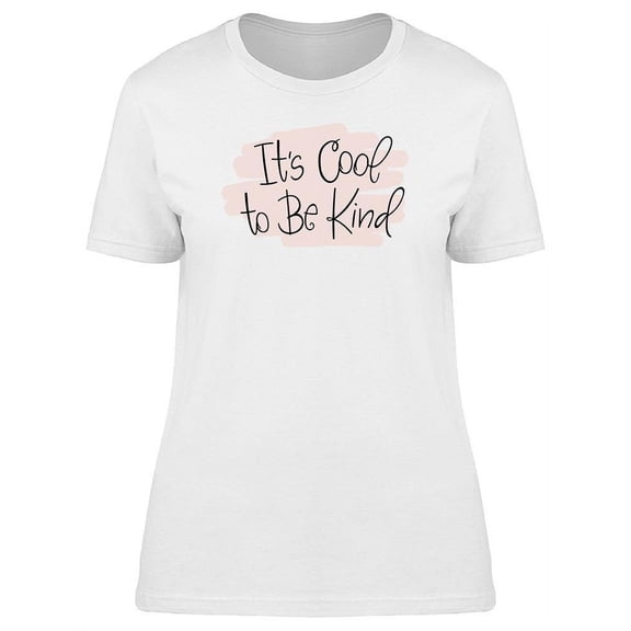 Its Cool To Be Kind T-Shirt Women -Image by Shutterstock, Female 3X-Large