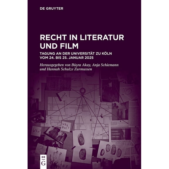 Juristische Zeitgeschichte / Abteilung 6 Recht in Literatur Und Film: Tagung an Der UniversitÃ¤t Zu KÃ¶ln Vom 24. Bis 25. Januar 2025, Book 63, (Hardcover)