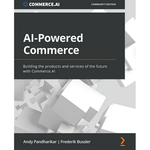 AI-Powered Commerce: Building the products and services of the future with Commerce.AI, (Paperback)
