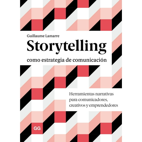STORYTELLING COMO ESTRATEGIA DE COMUNICACION EDITORIAL GUSTAVO GILI, S.L. GUILLAUME LAMARRE