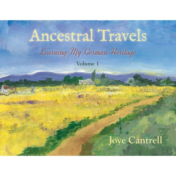 Ancestral Travels: Learning My German Heritage, (Paperback)
