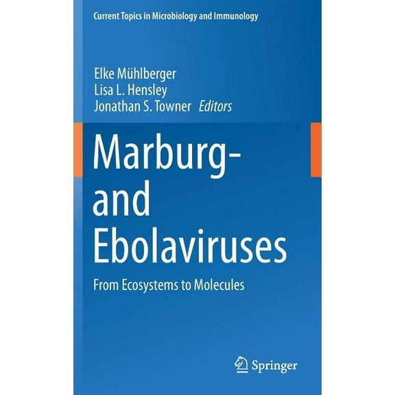 Current Topics in Microbiology and Immmu Marburg- And Ebolaviruses: From Ecosystems to Molecules, Book 411, (Hardcover)
