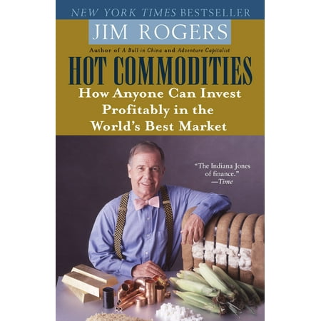 Hot Commodities : How Anyone Can Invest Profitably in the World's Best (Best Antidepressant On The Market)