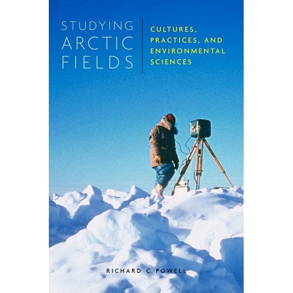 McGill-Queen's Indigenous and Northern Studies: Studying Arctic Fields : Cultures, Practices, and Environmental Sciences (Series #92) (Paperback)