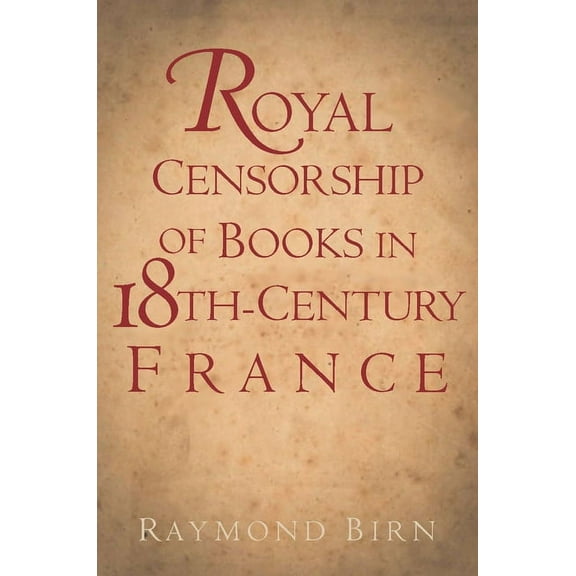 Royal Censorship of Books in Eighteenth-Century France (Hardcover)