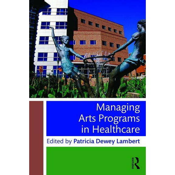 Managing Arts Programs in Healthcare, (Paperback)