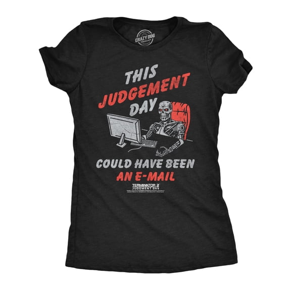 Womens Funny T Shirts This Judgement Day Could Have Been An Email Sarcastic Terminator 2 Movie Tee For Ladies Womens Graphic Tees