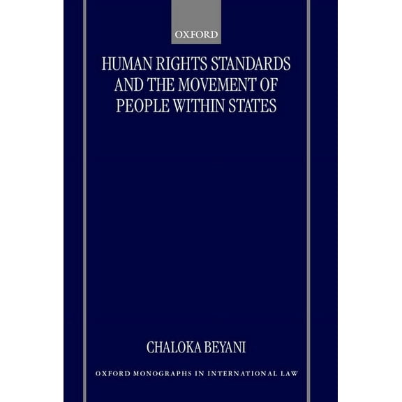 Oxford Monographs in International Law Human Rights Standards and the Free Movement of People Within States, (Hardcover)