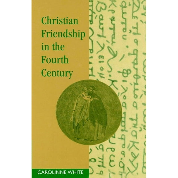 Christian Friendship in the Fourth Century, (Paperback)
