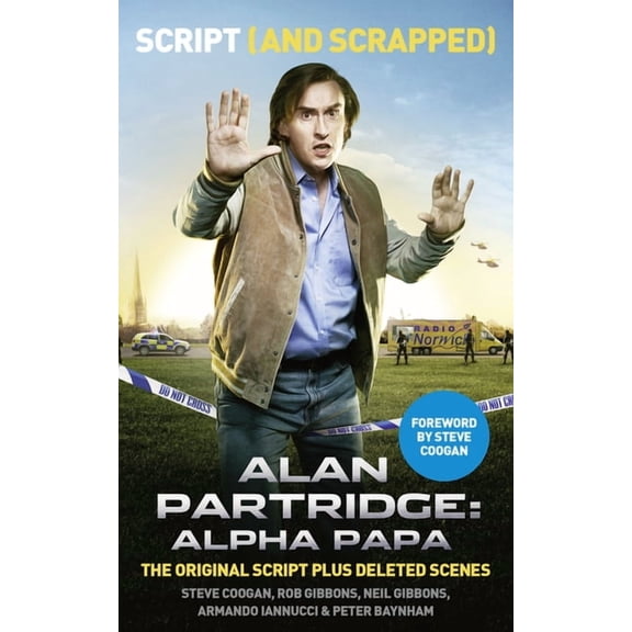 Alan Partridge: Alpha Papa: Script (and Scrapped), (Paperback)