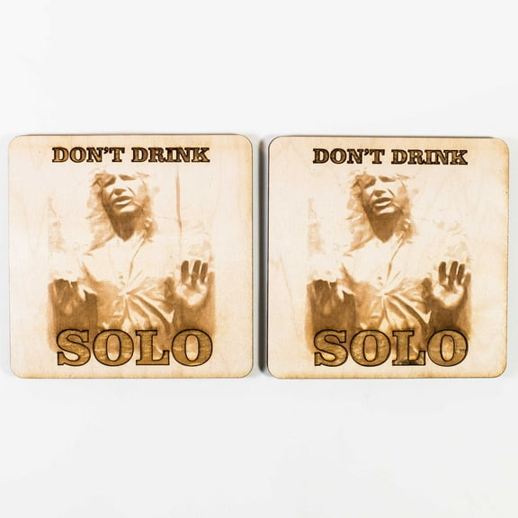 Don't Drink Solo Wood Coaster Set of two 4x4in Raw Wood