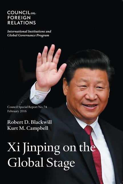 Ambassador Robert D Blackwill; Kurt M Campbell Xi Jinping on the Global Stage (Paperback)