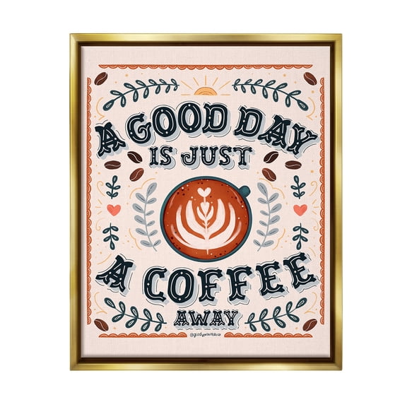 Stupell Industries Good Day A Coffee Away Food & Beverage Painting Gold Floater Framed Canvas Art Print Wall Art, 17 x 21