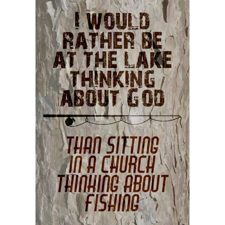 I Would Rather Be At The Lake Thinking About God Than Sitting In A Church Thinking About Fishing Print Fish Pole (Best Places To Fish Guntersville Lake)