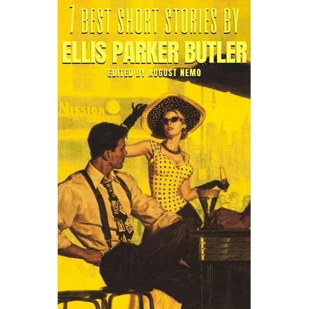 7 best short stories by Ellis Parker Butler - (Best Of Alton Ellis)