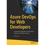 Azure Devops for Web Developers: Streamlined Application Development Using Azure Devops Features (Paperback)