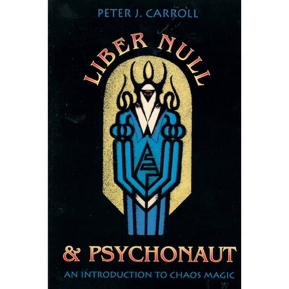 Pre-Owned Liber Null & Psychonaut: An Introduction to Chaos Magic (Paperback) by Peter J Carroll