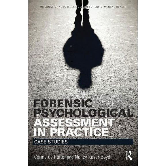 International Perspectives on Forensic M Forensic Psychological Assessment in Practice: Case Studies, (Paperback)