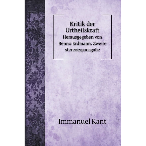 Social Science Books: Kritik der Urtheilskraft : Herausgegeben von Benno Erdmann. Zweite stereotypausgabe (Hardcover)