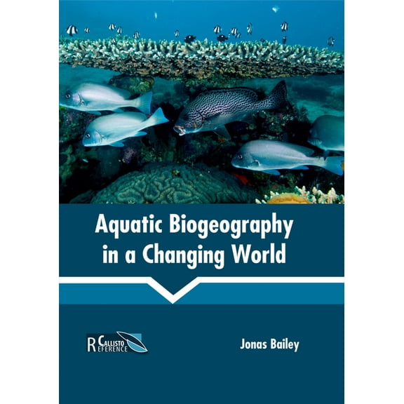 Aquatic Biogeography in a Changing World, (Hardcover)