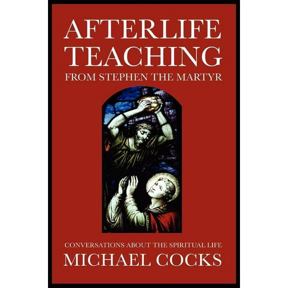 Afterlife Teaching from Stephen the Martyr, (Paperback)