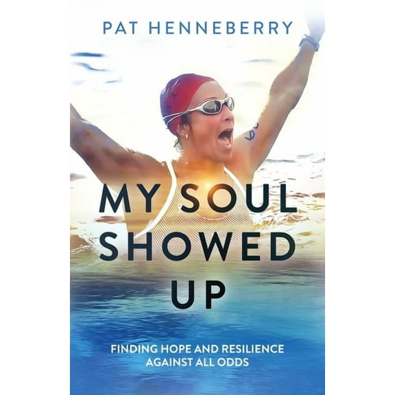 My Soul Showed Up: Finding Hope and Resilience Against All Odds, (Paperback)