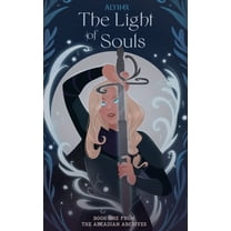 The Arcadian Archives The Light of Souls, Book 1, (Hardcover)