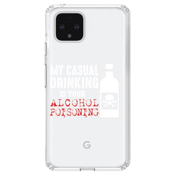 DistinctInk Clear Shockproof Hybrid Case for Google Pixel 4 (6.1" Screen) - TPU Bumper Acrylic Back Tempered Glass Screen Protector - My Casual Drinking Is Your Alcohol Poisoning