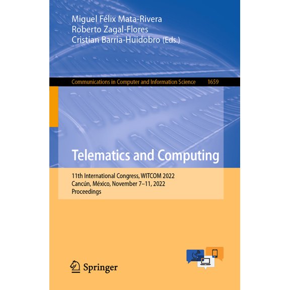 Communications in Computer and Informati Telematics and Computing: 11th International Congress, Witcom 2022, Cancún, México, November 7-11, 2022, Proceedings, Book 1659, (Paperback)