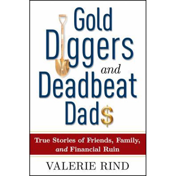 Pre-Owned Gold Diggers and Deadbeat Dads: True Stories of Friends, Family, and Financial Ruin (Paperback) 0990692205 9780990692201