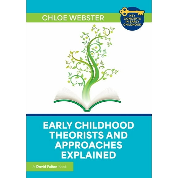 Key Concepts in Early Childhood Early Childhood Theorists and Approaches Explained, (Paperback)