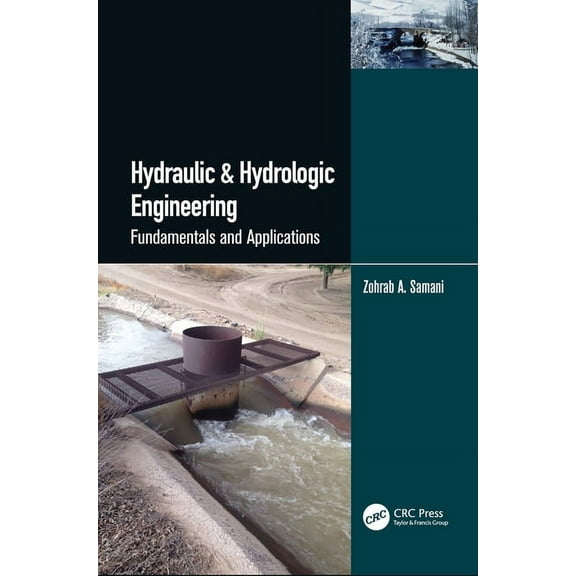 Hydraulic & Hydrologic Engineering: Fundamentals and Applications, (Hardcover)