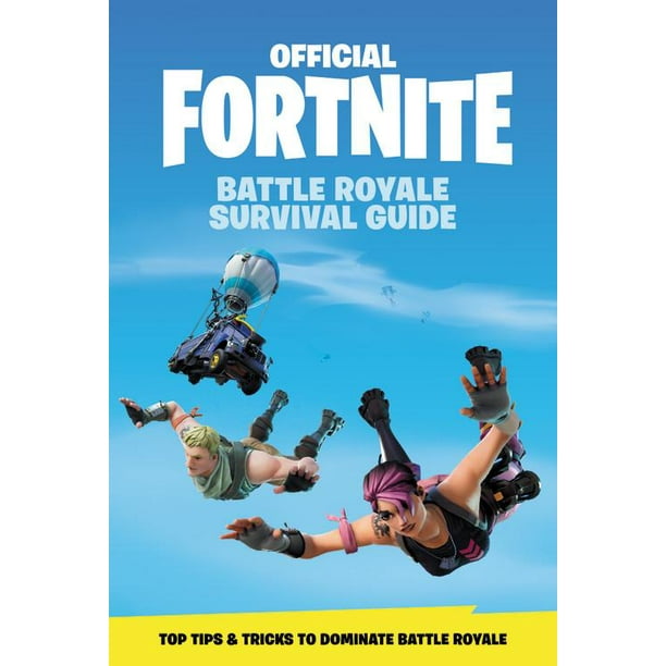 Official Fortnite Battle Royale Survival Guide Fortnite Official Battle Royale Survival Guide Walmart Com Walmart Com