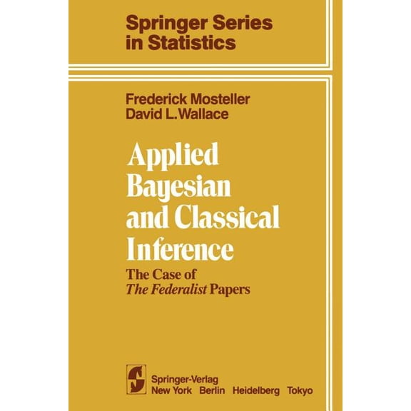 Springer Statistics Applied Bayesian and Classical Inference: The Case of the Federalist Papers, (Paperback)