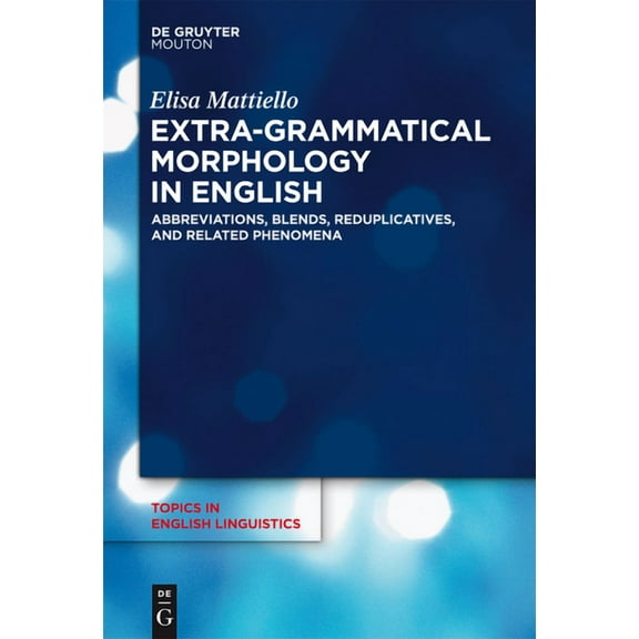 Topics in English Linguistics Extra-grammatical Morphology in English, Book 82, (Hardcover)