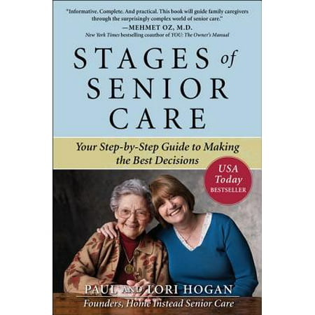 Stages of Senior Care: Your Step-by-Step Guide to Making the Best Decisions - (Making The Best Decision)