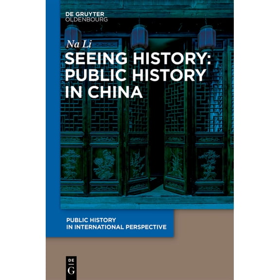 Public History in International Perspect Seeing History: Public History in China, Book 3, (Paperback)