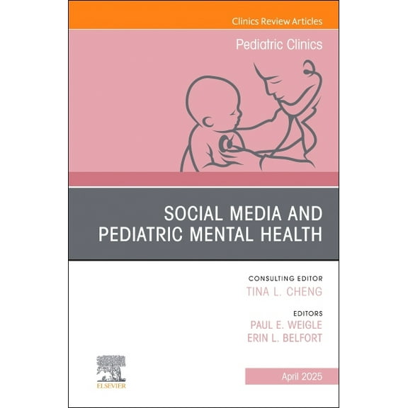 Clinics: Internal Medicine Social Media and Pediatric Mental Health, an Issue of Pediatric Clinics of North America: Volume 72-2, Book 72, (Hardcover)