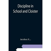 Discipline in School and Cloister, (Paperback)