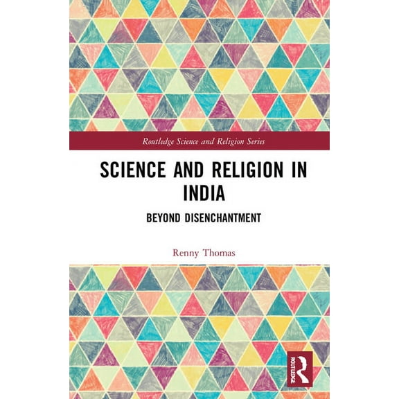 Routledge Science and Religion Science and Religion in India: Beyond Disenchantment, (Hardcover)