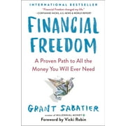 GRANT SABATIER; VICKI ROBIN Financial Freedom: A Proven Path to All the Money You Will Ever Need, (Paperback)