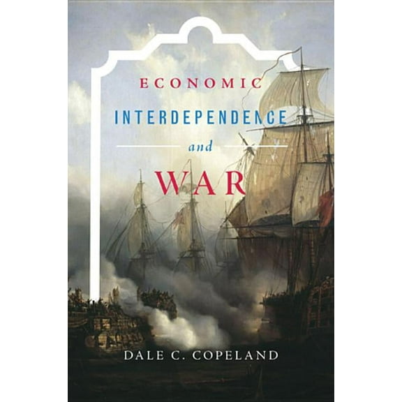 Princeton Studies in International Histo Economic Interdependence and War, Book 148, (Paperback)