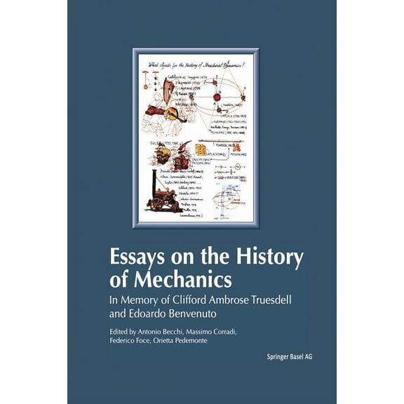 Essays on the History of Mechanics: In Memory of Clifford Ambrose Truesdell and Edoardo Benvenuto, (Paperback)