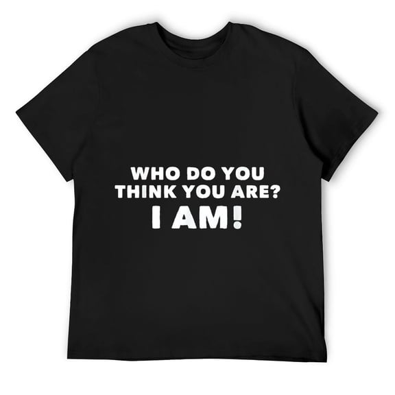 Mens Who do you think you are? I am! T-Shirt Black