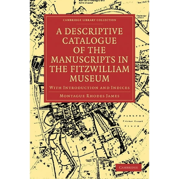 Cambridge Library Collection - History o A Descriptive Catalogue of the Manuscripts in the Fitzwilliam Museum, (Paperback)
