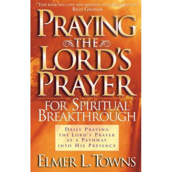 Pre-Owned Praying the Lord's Prayer for Spiritual Breakthrough (Paperback) 0830720421 9780830720422