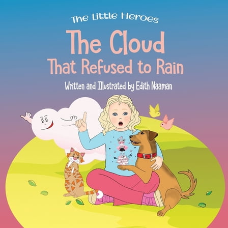 Little Heroes The Cloud That Refused to Rain: An inspiring story about friendship, mutual support and leadership For Ages 2-8, Book 5, (Paperback)